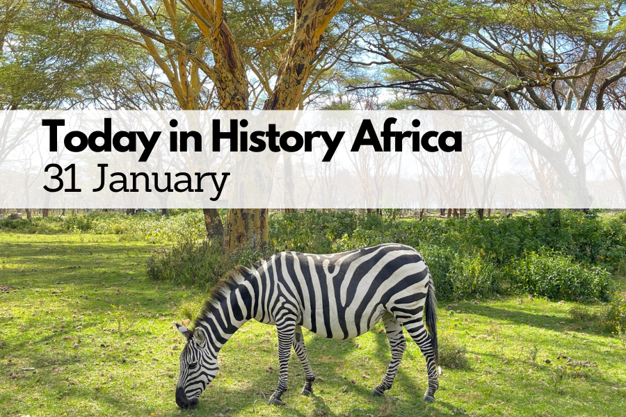 Today in History Africa 31 January