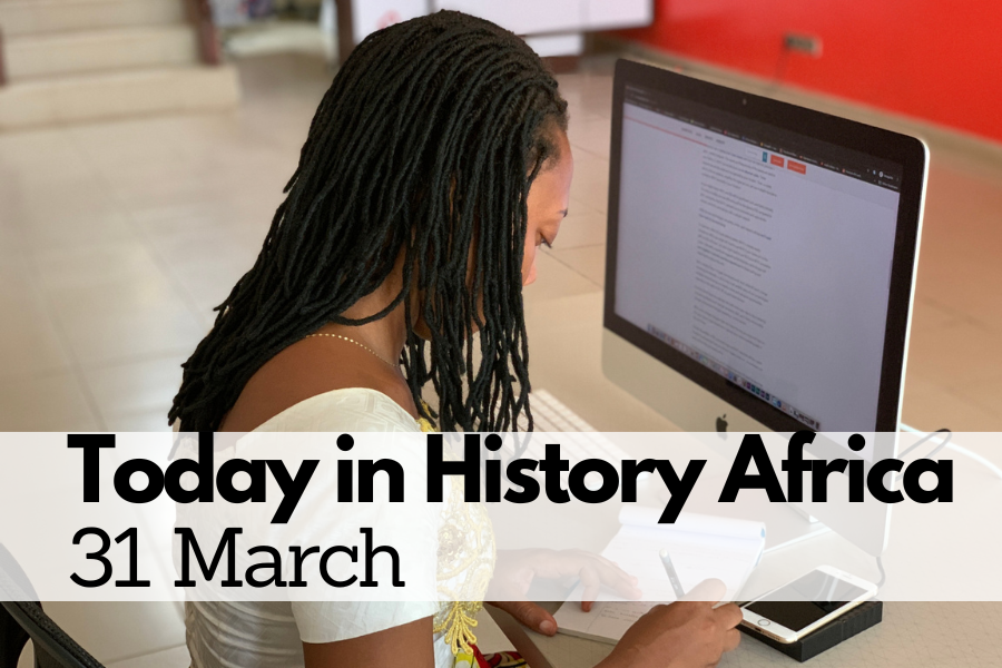 Today in History Africa 31 March
