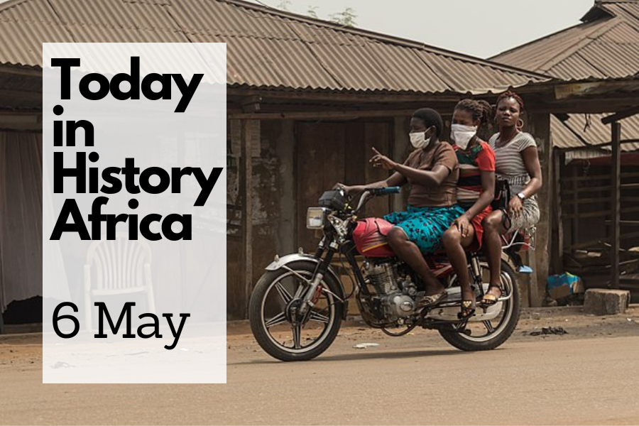 Today in History Africa 6 May