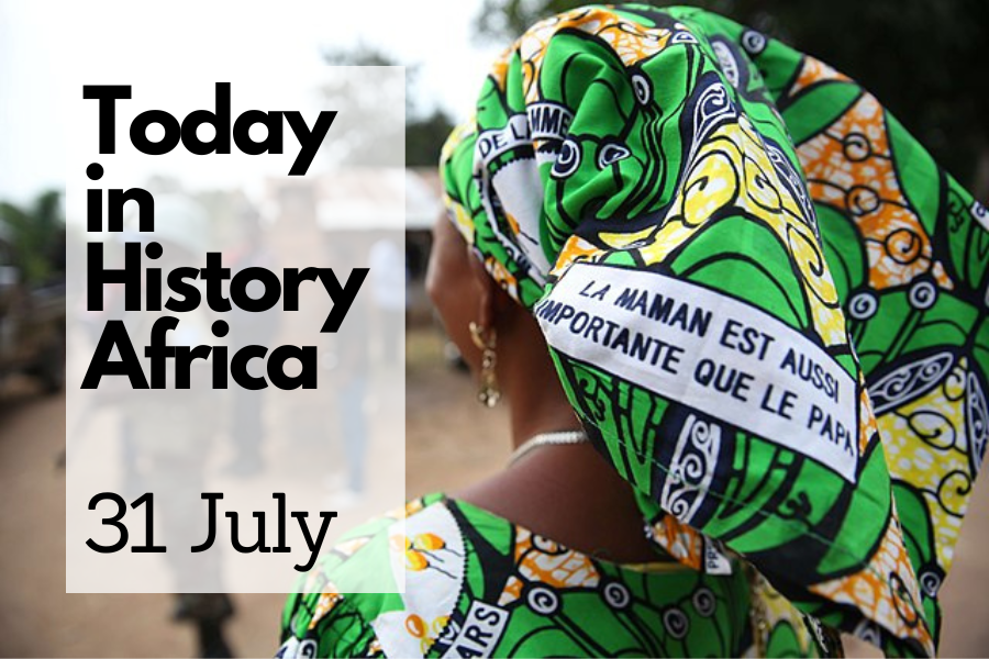 Today in History Africa 31 July