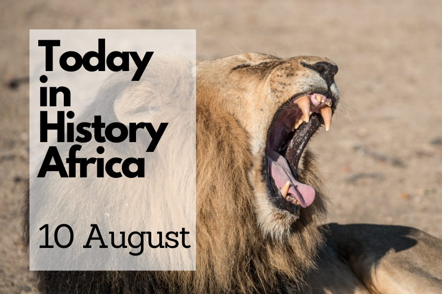 Today in History Africa 10 August