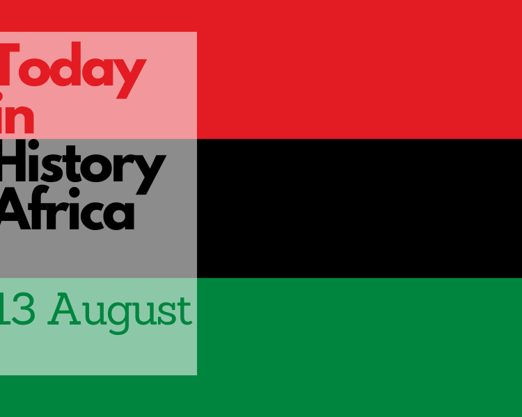 Today in History Africa 13 August