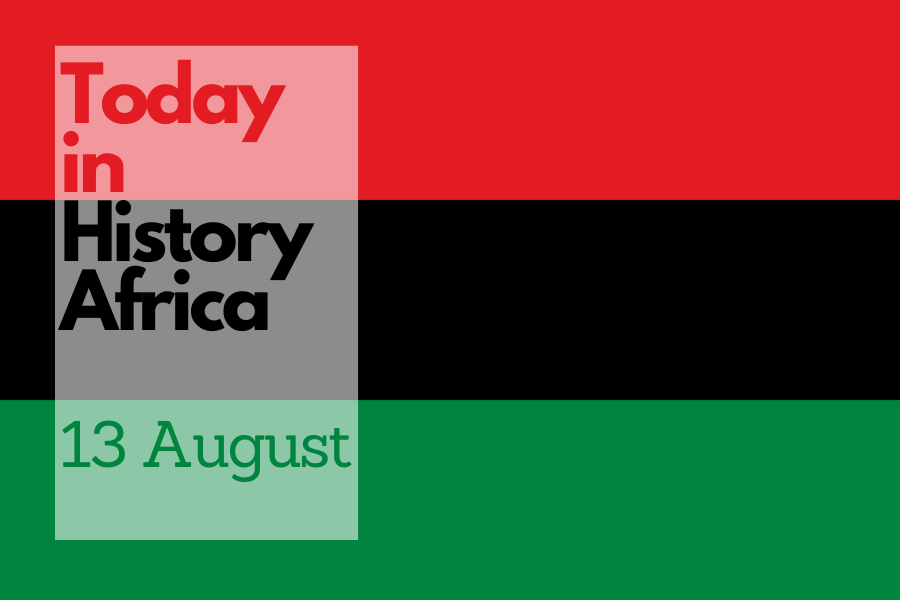 Today in History Africa 13 August