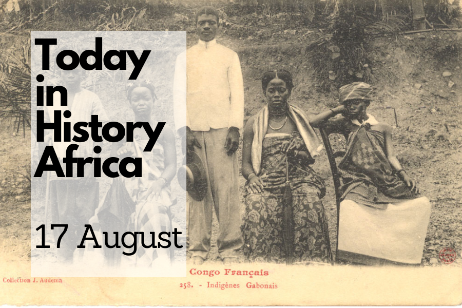 Today in History Africa 17 August